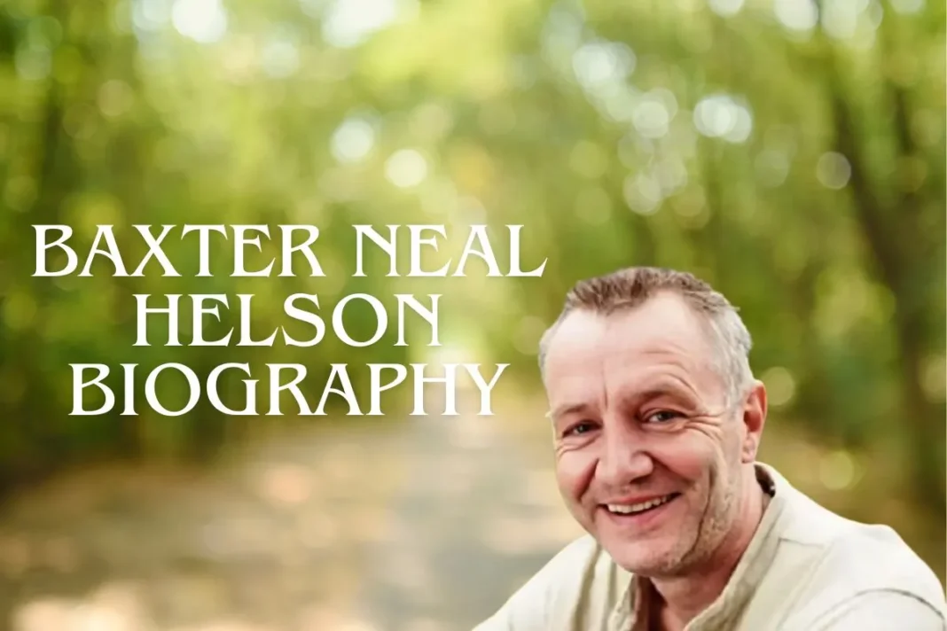 Baxter Neal Helson Biography Net Worth, Age, Career, Family & Life Story